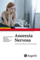 Anorexia Nervosa - Focal Psychodynamic Psychotherapy 0889375542 Book Cover