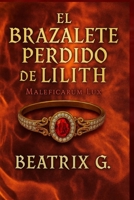 El brazalete perdido de Lilith: Maleficarum Lux (Spanish Edition) B0GMGFMD1K Book Cover