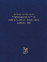 Invitation Chess Tournament of the City of London Chess Club London 1900: Facsimile 9061946301 Book Cover