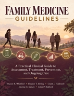 Family Medicine Guidelines: A Practical Clinical Guide to Assessment, Treatment, Prevention, and Ongoing Care B0HKJMZ286 Book Cover