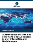 Aufstrebende Mächte und sich wandelnde Allianzen in den internationalen Beziehungen (German Edition) 6208491916 Book Cover