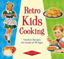 Retro Kids Cooking: Timeless Recipes for Cooks of All Ages (Retro Series) 1888054964 Book Cover