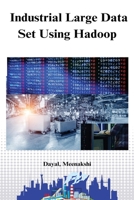 Industrial large data set using hadoop B0BZ6K6LTJ Book Cover