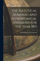 The Natutical Almanac and Astronomical Ephemeris for the Year 1815 1017512523 Book Cover