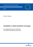 Flexibilität in völkerrechtlichen Verträgen: Vertragsgestaltung für Vorbehalte und andere Flexibilitätsinstrumente (Europäische Hochschulschriften Recht, 6835) (German Edition) 3631941587 Book Cover