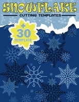 Snowflake Cutting Templates: Creative Paper Patterns to Fold, Cut, and Craft Beautiful Winter Snowflakes B0FTFQNHBR Book Cover