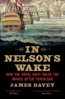 In Nelson's Wake: The Navy and the Napoleonic Wars 030020065X Book Cover