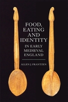 Food, Eating and Identity in Early Medieval England 1783272457 Book Cover