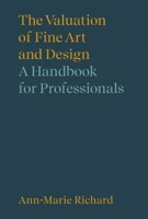 The Valuation of Fine Art and Design: A Handbook for Professionals (Handbooks in International Art Business) 1848223382 Book Cover