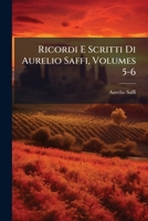 Ricordi E Scritti Di Aurelio Saffi, Volumes 5-6 1143887727 Book Cover