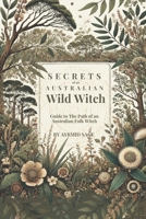 Secret Path of an Australian Wild Witch (Australian Witchcraft - The Wild Witch Path) B0FQ1MHSDL Book Cover