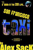 San Francisco Taxi: A 1st Week in the Zen Life...: 0991189906 Book Cover