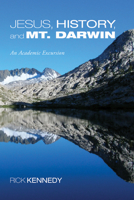 Jesus, History and Mount Darwin: An Academic Excursion 1556356552 Book Cover