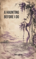 A Haunting Before I Do B0GGQBVQMZ Book Cover