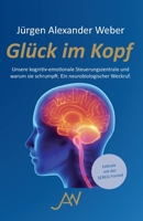 Glück im Kopf: Unsere kognitiv-emotionale Steuerungszentrale und warum sie schrumpft (German Edition) 3000823972 Book Cover