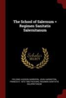 The school of Salernum; Regimen sanitatis salernitanum 1016517203 Book Cover