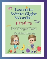 Learn to Write Sight Words - Fruits: The Danger Twins 1956547061 Book Cover