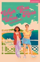 Wish You Weren't Here (Modern Plays) 1350474304 Book Cover