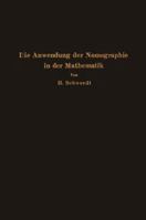 Die Anwendung Der Nomographie in Der Mathematik: Fur Mathematiker Und Ingenieure Dargestellt 3642903916 Book Cover