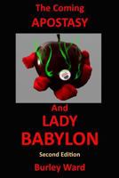 The Coming Apostasy And Lady Babylon: Second Edition 1791955630 Book Cover