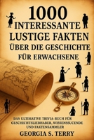 1000 interessante lustige Fakten über die Geschichte für Erwachsene: Das ultimative Trivia-Buch für Geschichtsliebhaber, Wissenssuchende und Faktensammler (German Edition) B0FPXH2SPT Book Cover