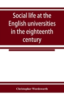 Social Life at the English Universities in the Eighteenth Century 9353925509 Book Cover