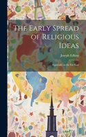 The Early Spread of Religious Ideas: Especially in the Far East 1020874317 Book Cover