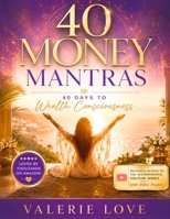 40 Money Mantras: 40 Days to Wealth Consciousness! 1976468221 Book Cover