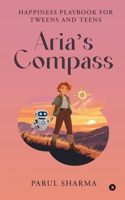 Aria's Compass: Happiness Playbook for Tweens and Teens B0FQP7X9TP Book Cover