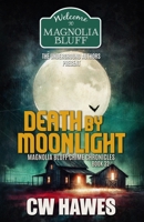 Death by Moonlight: A Magnolia Bluff Crime Chronicles Mystery B0DT9PQLQZ Book Cover
