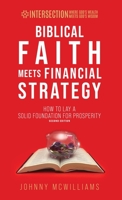 Biblical Faith Meets Financial Strategy: How to Lay a Solid Foundation for Prosperity 1954485050 Book Cover