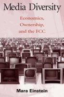 Media Diversity: Economics, Ownership, and the FCC (Lea's Communication Series) 0805854037 Book Cover