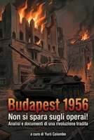 Budapest 1956: Non si spara sugli operai! (Italian Edition) B0HJDGV71Y Book Cover