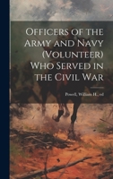 Officers of the Army and Navy (volunteer) who Served in the Civil War 1021439991 Book Cover