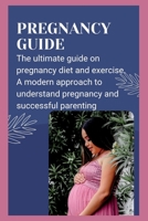 PREGNANCY GUIDE: The ultimate guide on pregnancy diet and exercise B0BBK3CM9G Book Cover