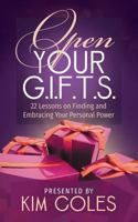 Open Your G.I.F.T.S.: 22 Lessons on Finding and Embracing Your Personal Power 194555861X Book Cover
