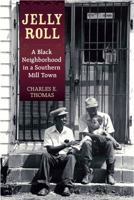 Jelly roll: A Black neighborhood in a southern mill town 1557289824 Book Cover