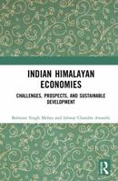 Indian Himalayan Economies: Challenges, Prospects, and Sustainable Development 1032975881 Book Cover
