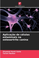 Aplicação de células estaminais na osteoartrite canina 6209131727 Book Cover