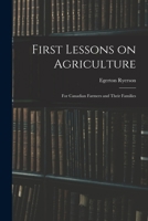 First lessons on agriculture ; for Canadian farmers and their families 1164016148 Book Cover