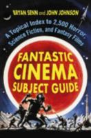 Fantastic Cinema Subject Guide: A Topical Index to 2,500 Horror, Science Fiction, and Fantasy Films(2 Volume Set) 0786437669 Book Cover
