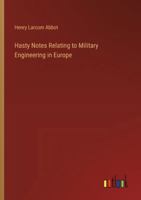 Hasty Notes Relating to Military Engineering in Europe 3385325749 Book Cover