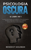 Psicologia Oscura 6 Libri in 1 - Dark Psychology: Introduzione alla Psicologia, come Analizzare le Persone, Manipolazione, Persuasione, Segreti di ... Emotivo e Narcisistico 1802250603 Book Cover