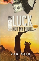 Change of Luck: Not My Fault: A parable mystery [book 2] B0CD12QLKT Book Cover