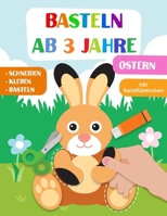 Basteln ab 3 Jahre: Ostern - Schneiden, Kleben und Basteln! Das liebevoll gestaltete Bastelbuch für Kinder inkl. Bastelführerschein - Für Jungen und Mädchen Ab 3 Jahren (German Edition) B0CV6499LN Book Cover