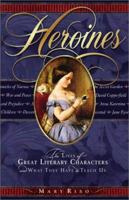 Heroines : The Lives of Great Literary Characters and What They Have to Teach Us 0801064287 Book Cover