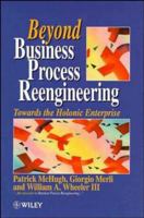 Beyond Business Process Reengineering: Towards the Holonic Enterprise 0471950874 Book Cover