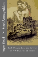Steel Armageddon: Tank Warfare, Love and Survival in WW II and Its Aftermath 1490535586 Book Cover