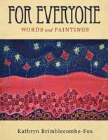 For Everyone: Words and Paintings 1452536902 Book Cover