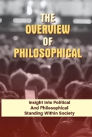The Overview Of Philosophical: Insight Into Political And Philosophical Standing Within Society: Questions Of Justification null Book Cover